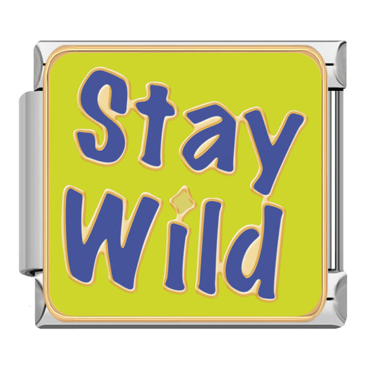 Stay wild