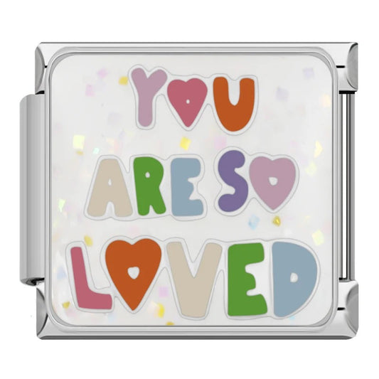 You are so loved
